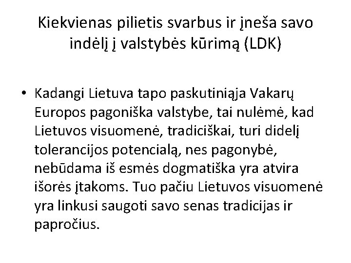 Kiekvienas pilietis svarbus ir įneša savo indėlį į valstybės kūrimą (LDK) • Kadangi Lietuva