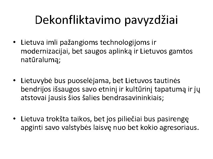 Dekonfliktavimo pavyzdžiai • Lietuva imli pažangioms technologijoms ir modernizacijai, bet saugos aplinką ir Lietuvos