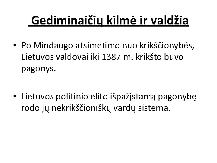 Gediminaičių kilmė ir valdžia • Po Mindaugo atsimetimo nuo krikščionybės, Lietuvos valdovai iki 1387