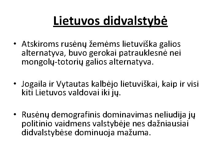 Lietuvos didvalstybė • Atskiroms rusėnų žemėms lietuviška galios alternatyva, buvo gerokai patrauklesnė nei mongolų-totorių