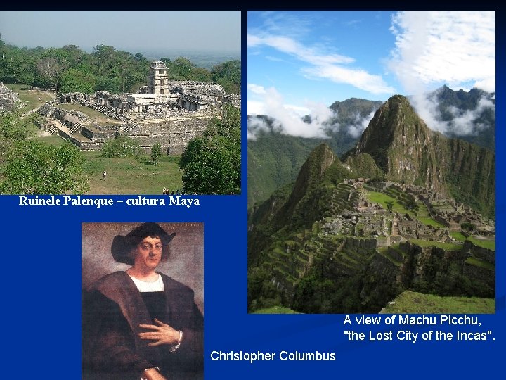 Ruinele Palenque – cultura Maya A view of Machu Picchu, "the Lost City of