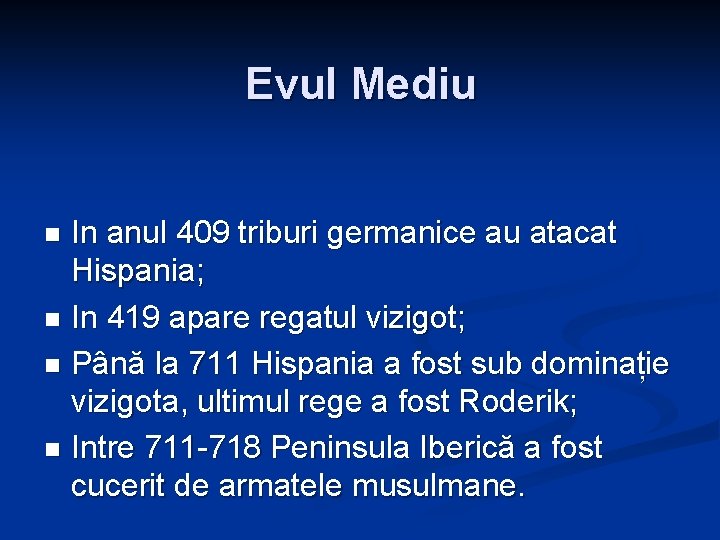 Evul Mediu In anul 409 triburi germanice au atacat Hispania; n In 419 apare