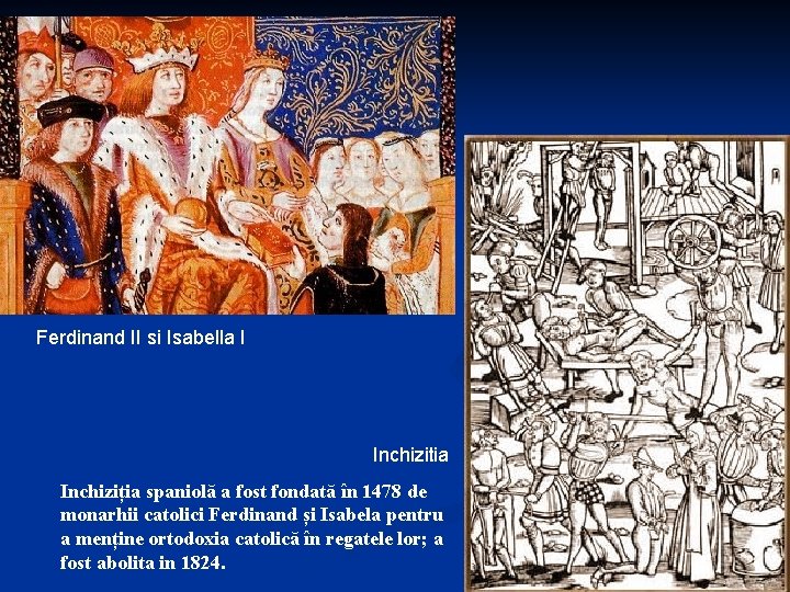 Ferdinand II si Isabella I Inchizitia Inchiziția spaniolă a fost fondată în 1478 de