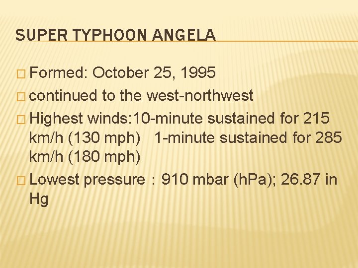 SUPER TYPHOON ANGELA � Formed: October 25, 1995 � continued to the west-northwest �