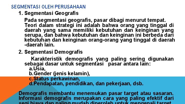 SEGMENTASI OLEH PERUSAHAAN 1. Segmentasi Geografis Pada segmentasi geografis, pasar dibagi menurut tempat. Teori