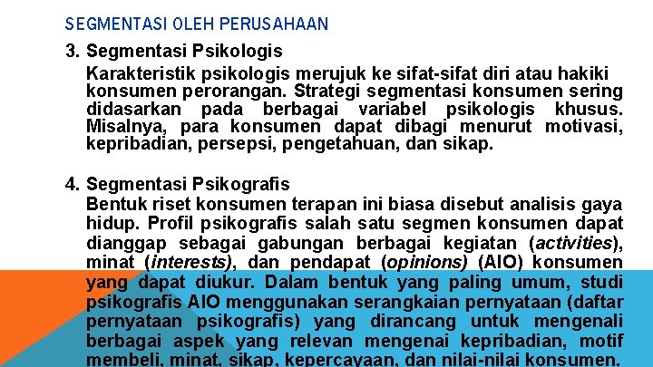 SEGMENTASI OLEH PERUSAHAAN 3. Segmentasi Psikologis Karakteristik psikologis merujuk ke sifat-sifat diri atau hakiki