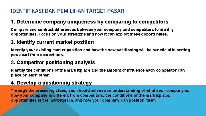 IDENTIFIKASI DAN PEMILIHAN TARGET PASAR 1. Determine company uniqueness by comparing to competitors Compare