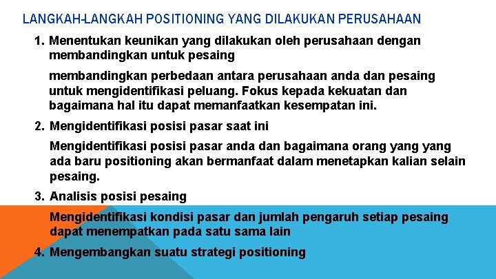 LANGKAH-LANGKAH POSITIONING YANG DILAKUKAN PERUSAHAAN 1. Menentukan keunikan yang dilakukan oleh perusahaan dengan membandingkan