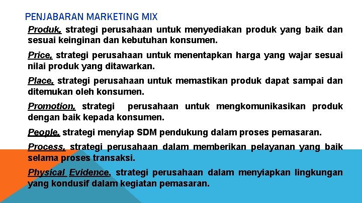 PENJABARAN MARKETING MIX Produk, strategi perusahaan untuk menyediakan produk yang baik dan sesuai keinginan