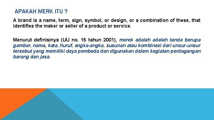 APAKAH MERK ITU ? A brand is a name, term, sign, symbol, or design,
