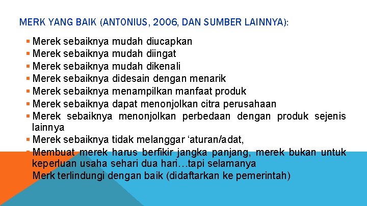 MERK YANG BAIK (ANTONIUS, 2006, DAN SUMBER LAINNYA): § Merek sebaiknya mudah diucapkan §