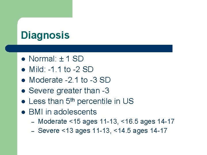 Diagnosis l l l Normal: ± 1 SD Mild: -1. 1 to -2 SD