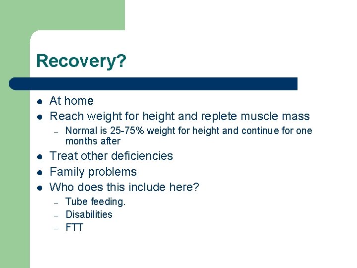 Recovery? l l At home Reach weight for height and replete muscle mass –