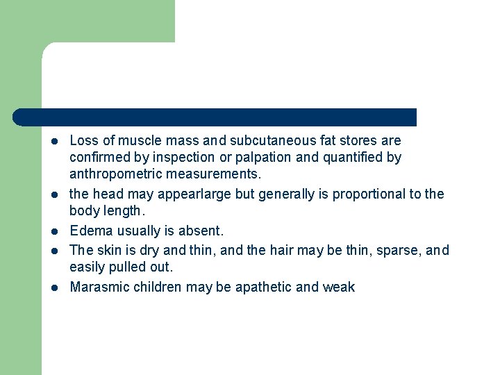 l l l Loss of muscle mass and subcutaneous fat stores are confirmed by