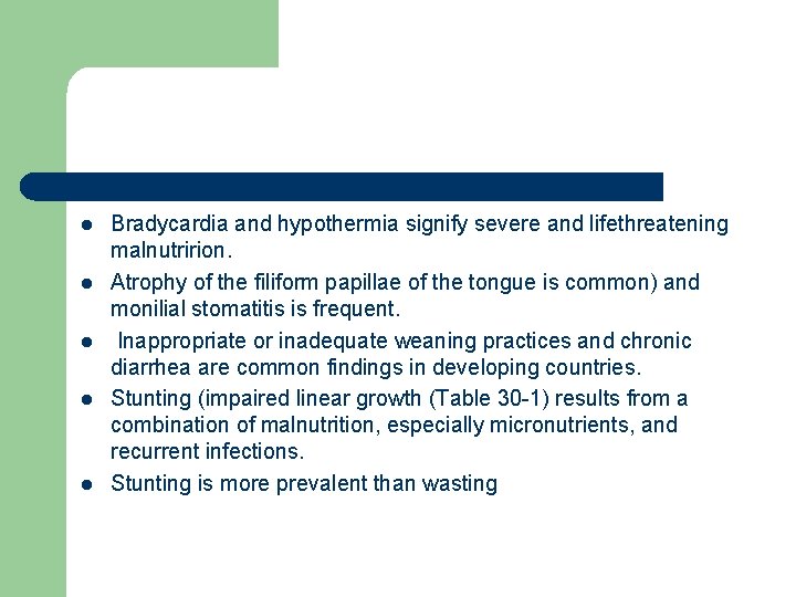 l l l Bradycardia and hypothermia signify severe and lifethreatening malnutririon. Atrophy of the