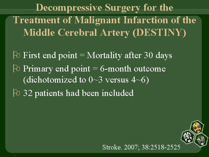 Decompressive Surgery for the Treatment of Malignant Infarction of the Middle Cerebral Artery (DESTINY)