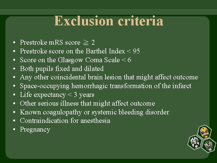 Exclusion criteria • • • Prestroke m. RS score ≧ 2 Prestroke score on