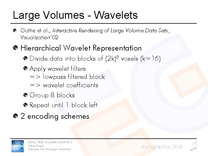 Large Volumes - Wavelets Guthe et al. , Interactive Rendering of Large Volume Data