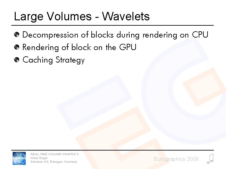 Large Volumes - Wavelets Decompression of blocks during rendering on CPU Rendering of block