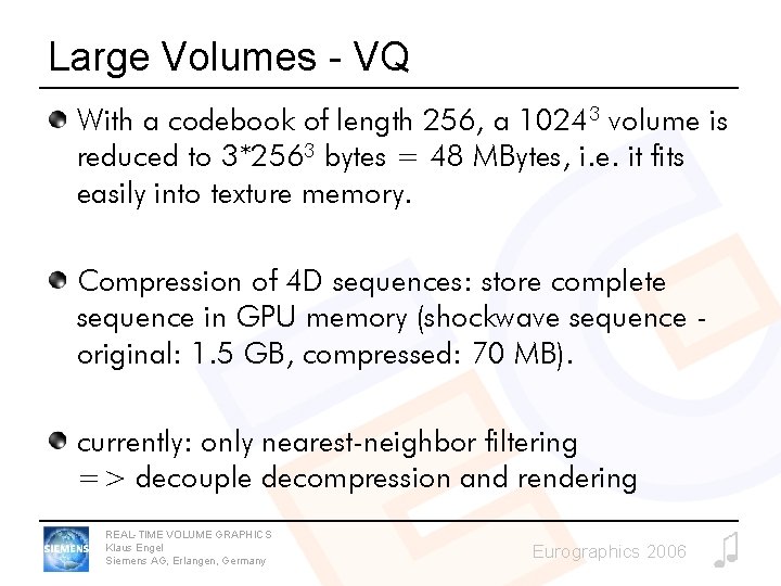 Large Volumes - VQ With a codebook of length 256, a 10243 volume is