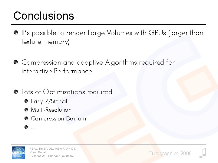 Conclusions It’s possible to render Large Volumes with GPUs (larger than texture memory) Compression