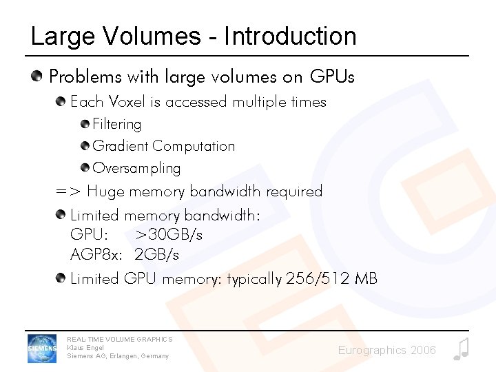 Large Volumes - Introduction Problems with large volumes on GPUs Each Voxel is accessed