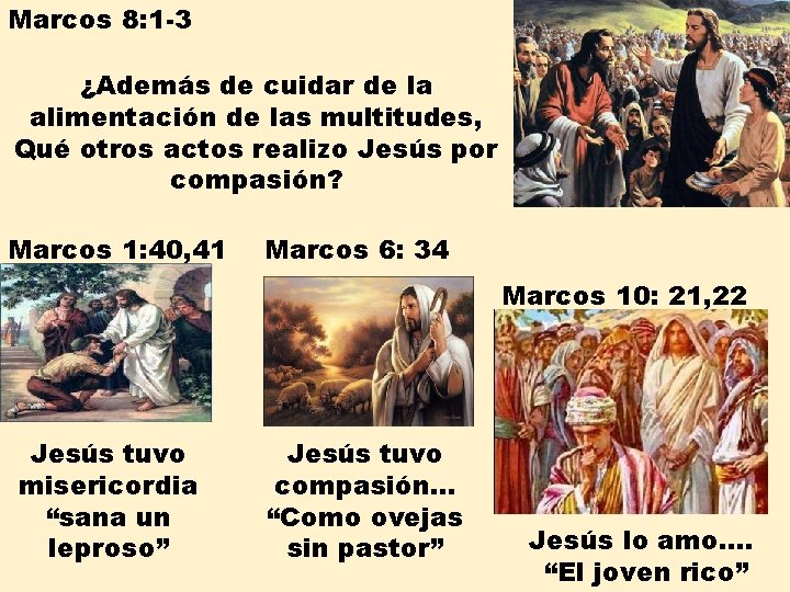 Marcos 8: 1 -3 ¿Además de cuidar de la alimentación de las multitudes, Qué