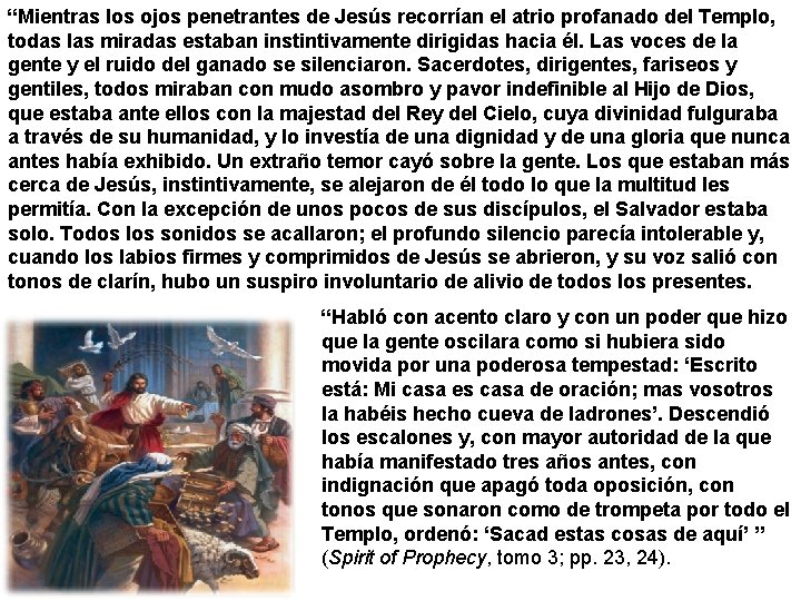“Mientras los ojos penetrantes de Jesús recorrían el atrio profanado del Templo, todas las