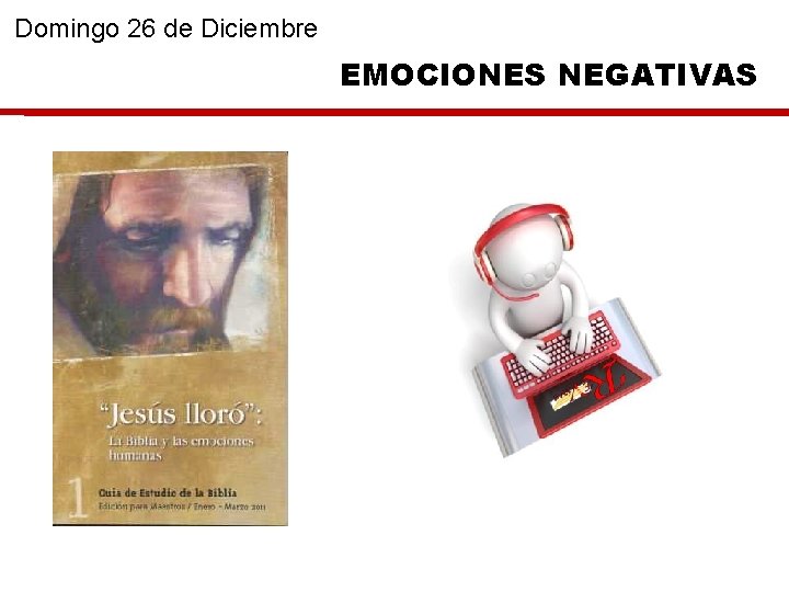 Domingo 26 de Diciembre EMOCIONES NEGATIVAS 