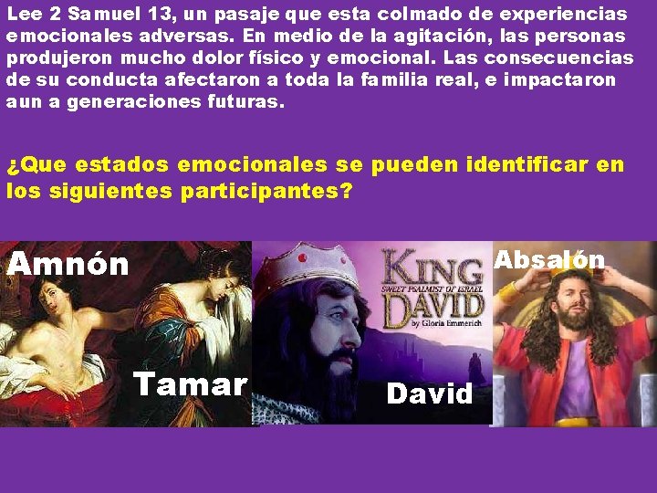 Lee 2 Samuel 13, un pasaje que esta colmado de experiencias emocionales adversas. En
