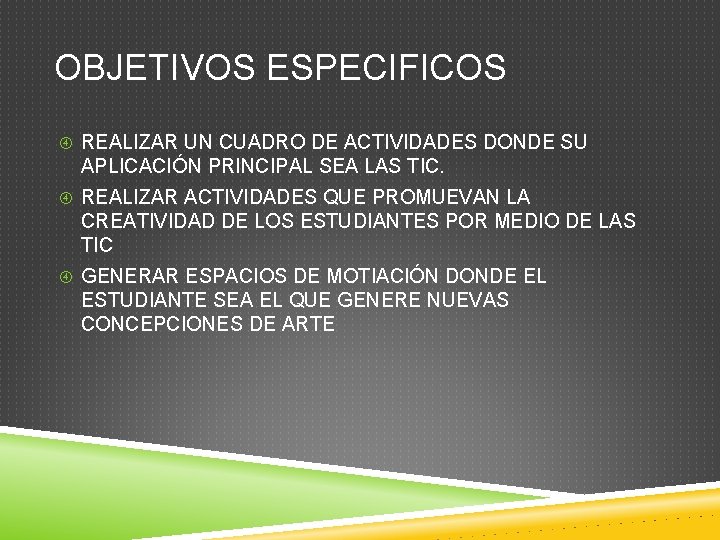 OBJETIVOS ESPECIFICOS REALIZAR UN CUADRO DE ACTIVIDADES DONDE SU APLICACIÓN PRINCIPAL SEA LAS TIC.
