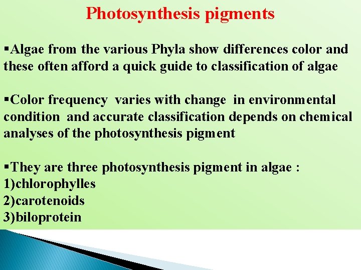 Photosynthesis pigments §Algae from the various Phyla show differences color and these often afford