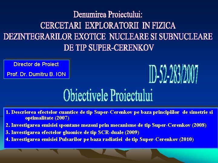 Director de Proiect Prof. Dr. Dumitru B. ION 1. Descrierea efectelor cuantice de tip