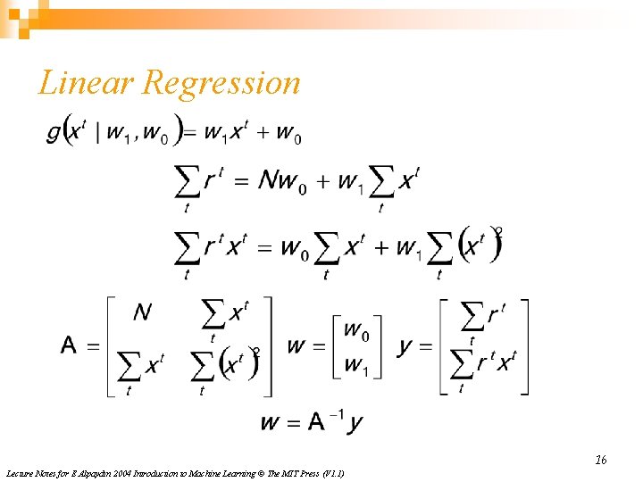 Linear Regression 16 Lecture Notes for E Alpaydın 2004 Introduction to Machine Learning ©