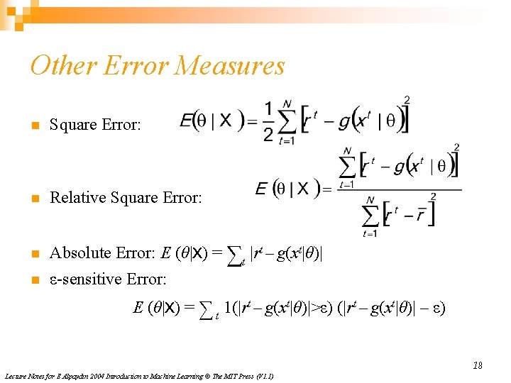 Other Error Measures n Square Error: n Relative Square Error: n Absolute Error: E