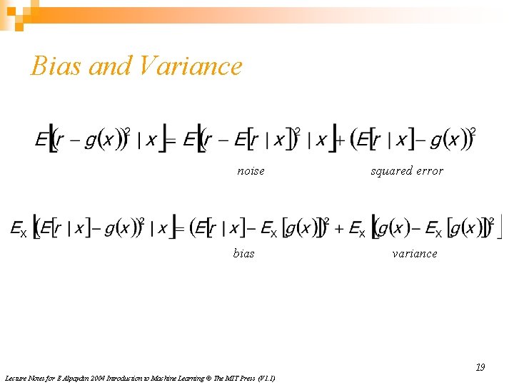 Bias and Variance noise bias squared error variance 19 Lecture Notes for E Alpaydın