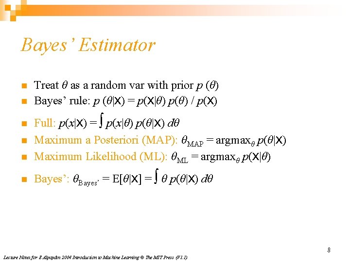 Bayes’ Estimator n n Treat θ as a random var with prior p (θ)