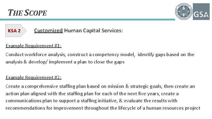 THE SCOPE KSA 2 Customized Human Capital Services: Example Requirement #1: Conduct workforce analysis,