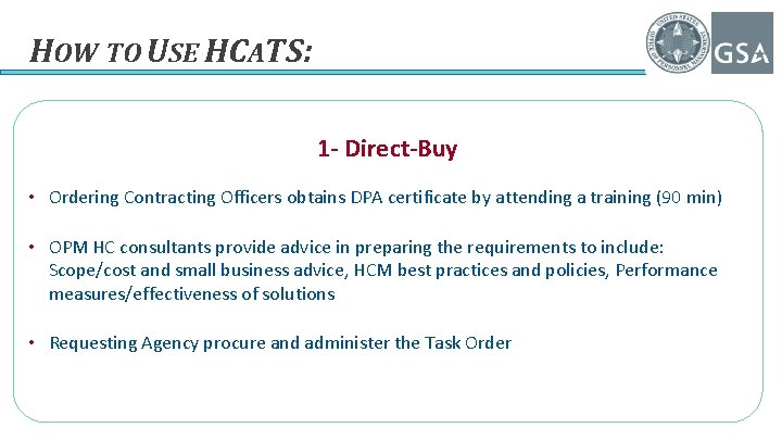 HOW TO USE HCATS: 1 - Direct-Buy • Ordering Contracting Officers obtains DPA certificate