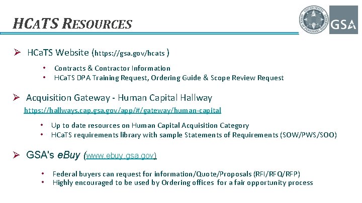 HCATS RESOURCES Ø HCa. TS Website (https: //gsa. gov/hcats ) • • Contracts &