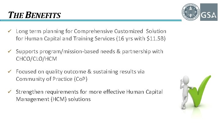 THE BENEFITS ü Long term planning for Comprehensive Customized Solution for Human Capital and