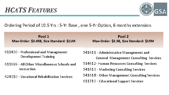 HCATS FEATURES Ordering Period of 10. 5 Yrs : 5 -Yr Base , one