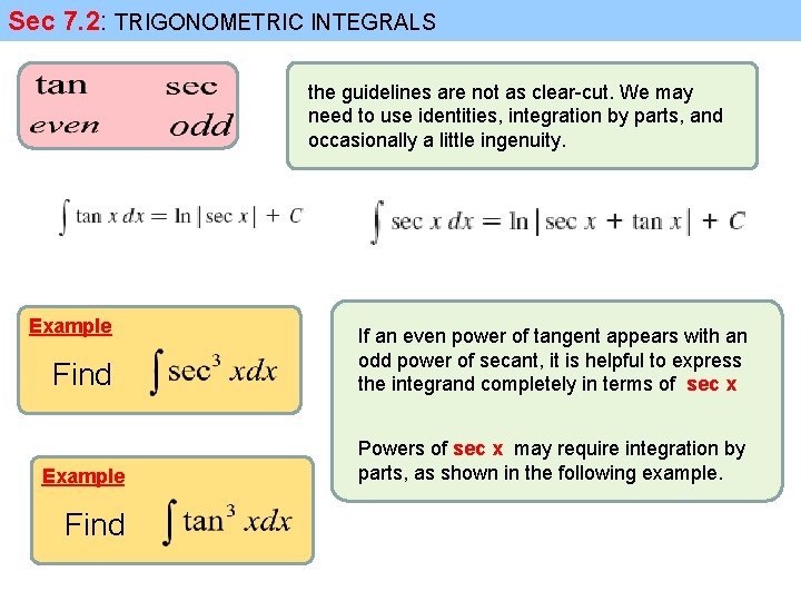 Sec 7. 2: TRIGONOMETRIC INTEGRALS the guidelines are not as clear-cut. We may need