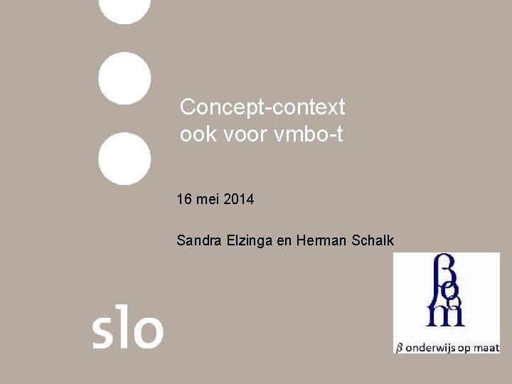 Concept-context ook voor vmbo-t 16 mei 2014 Sandra Elzinga en Herman Schalk 