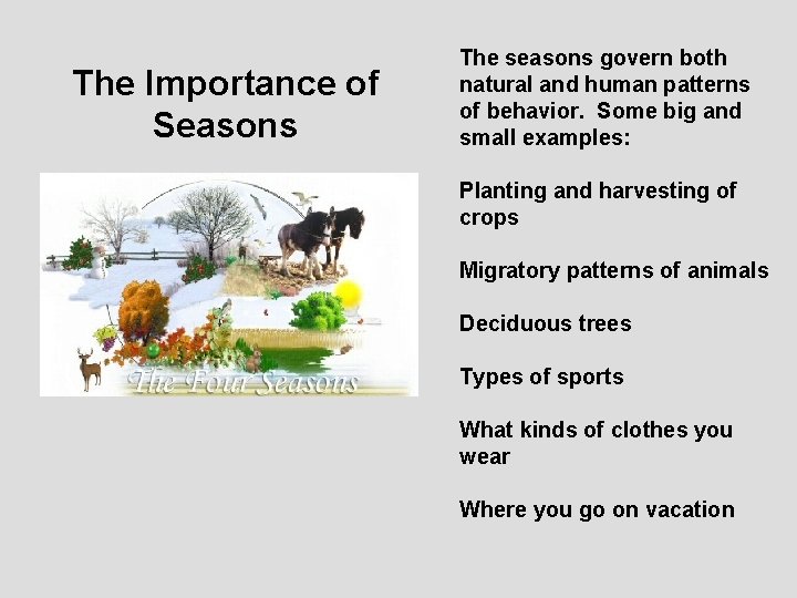 The Importance of Seasons The seasons govern both natural and human patterns of behavior.