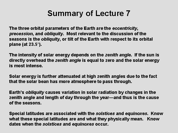 Summary of Lecture 7 The three orbital parameters of the Earth are the eccentricity,