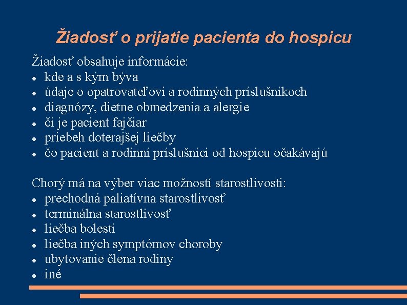 Žiadosť o prijatie pacienta do hospicu Žiadosť obsahuje informácie: kde a s kým býva