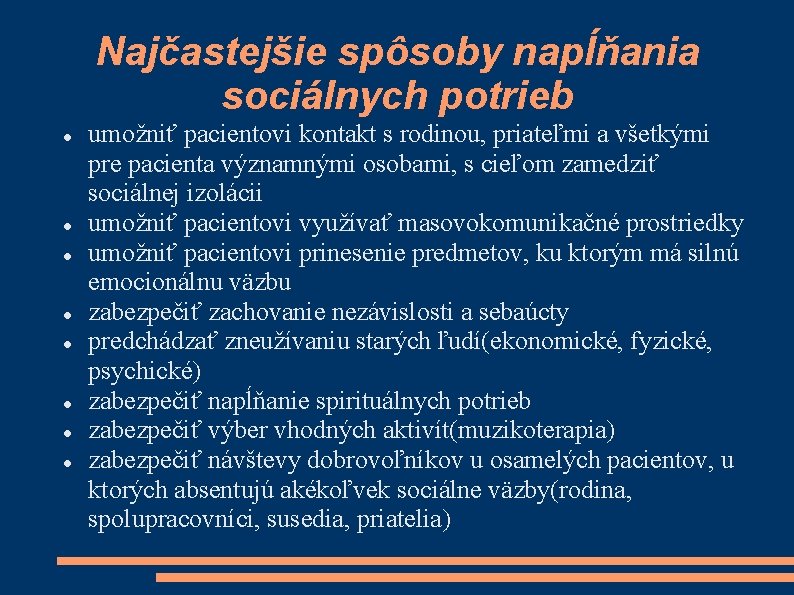 Najčastejšie spôsoby napĺňania sociálnych potrieb umožniť pacientovi kontakt s rodinou, priateľmi a všetkými pre