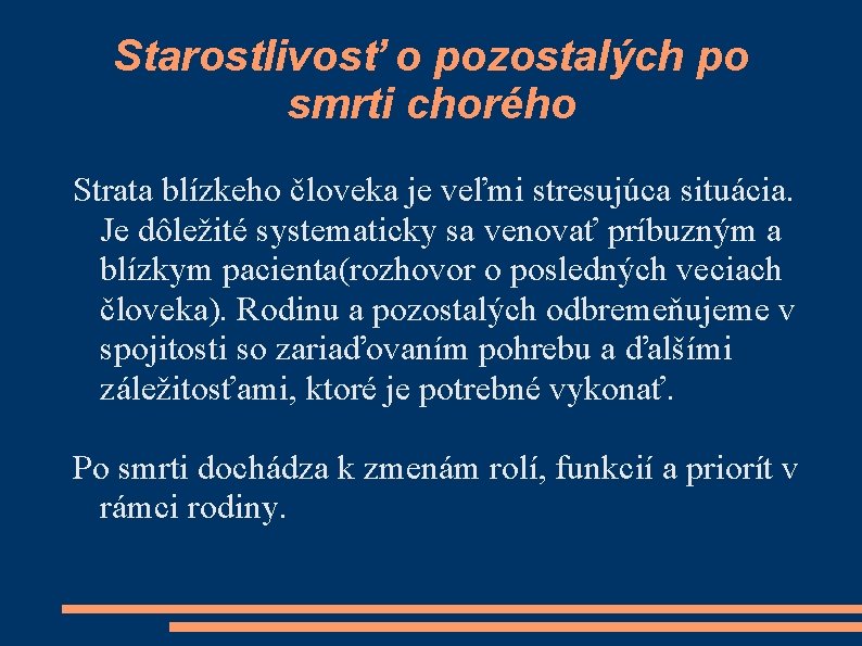 Starostlivosť o pozostalých po smrti chorého Strata blízkeho človeka je veľmi stresujúca situácia. Je