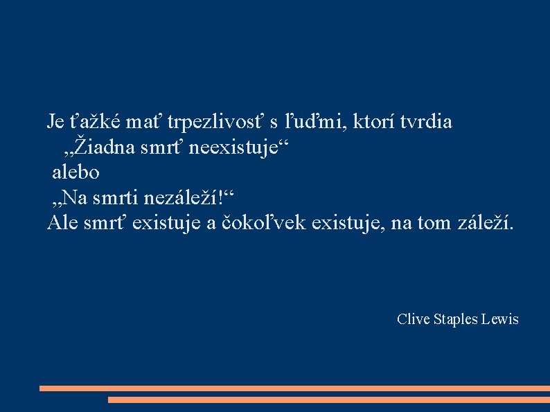 Je ťažké mať trpezlivosť s ľuďmi, ktorí tvrdia „Žiadna smrť neexistuje“ alebo „Na smrti